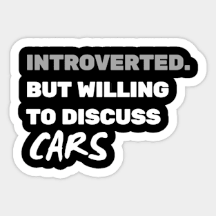 introverted but willing to discuss cars Sticker